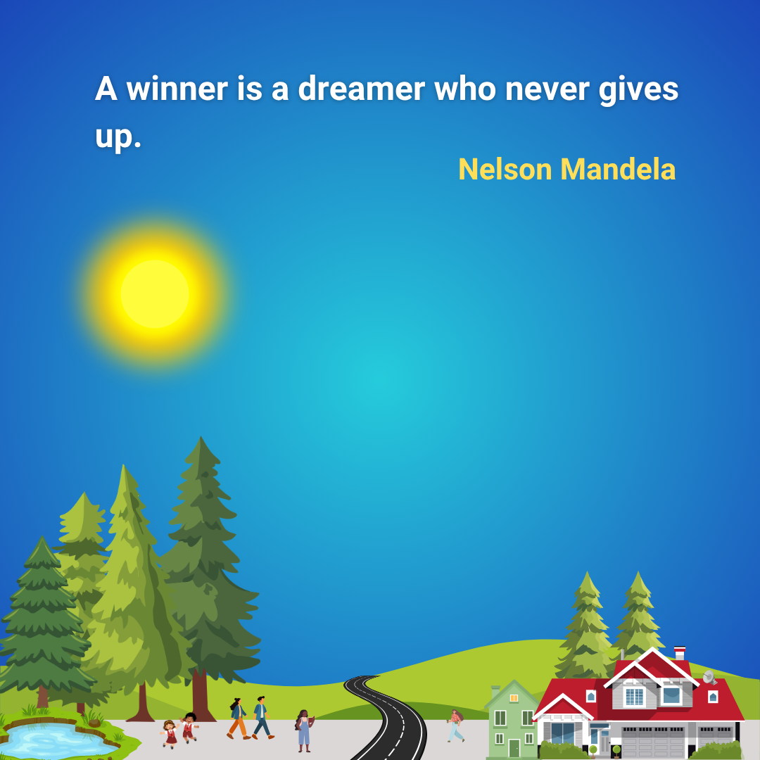A winner is a dreamer who never gives up.