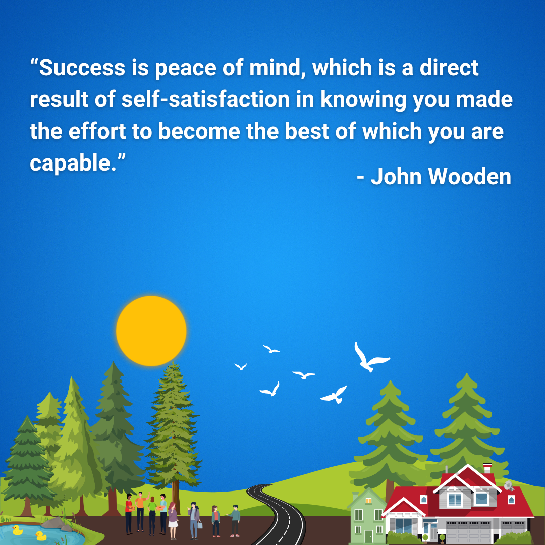 Success is peace of mind, which is a direct result of self-satisfaction in knowing you made the effort to become the best of
