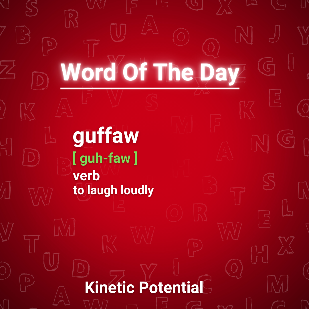 Word Of The Day:    guffaw