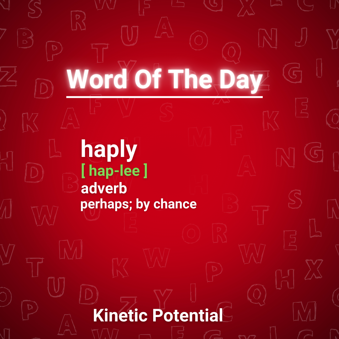 Word Of The Day:  haply