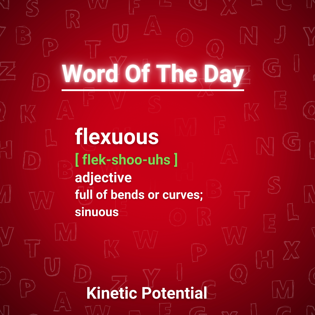 Word Of The Day:  flexuous