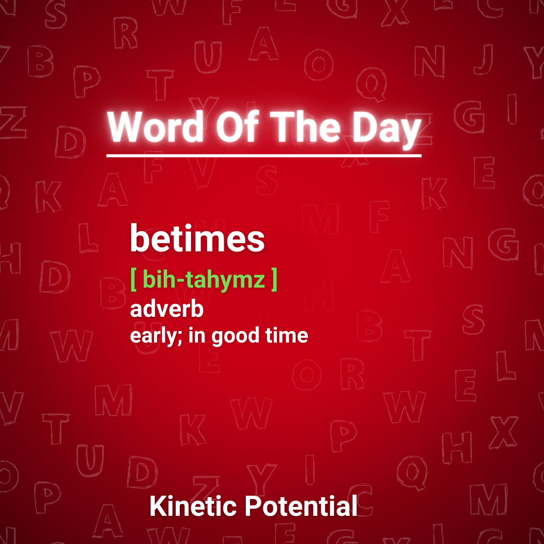Word Of The Day:  betimes