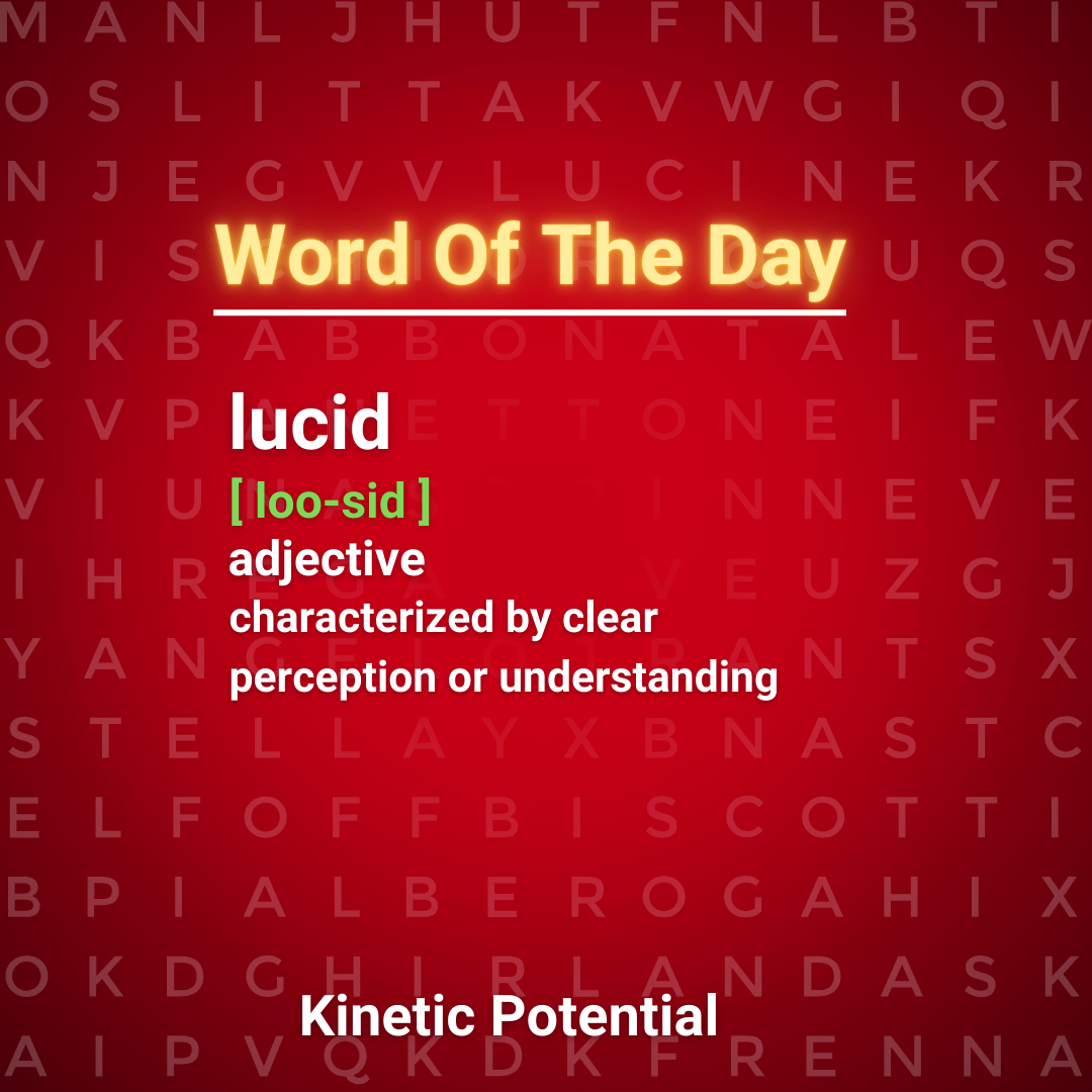 Word Of The Day:  lucid