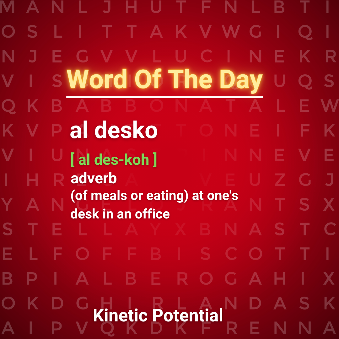 Word Of The Day:  al desko