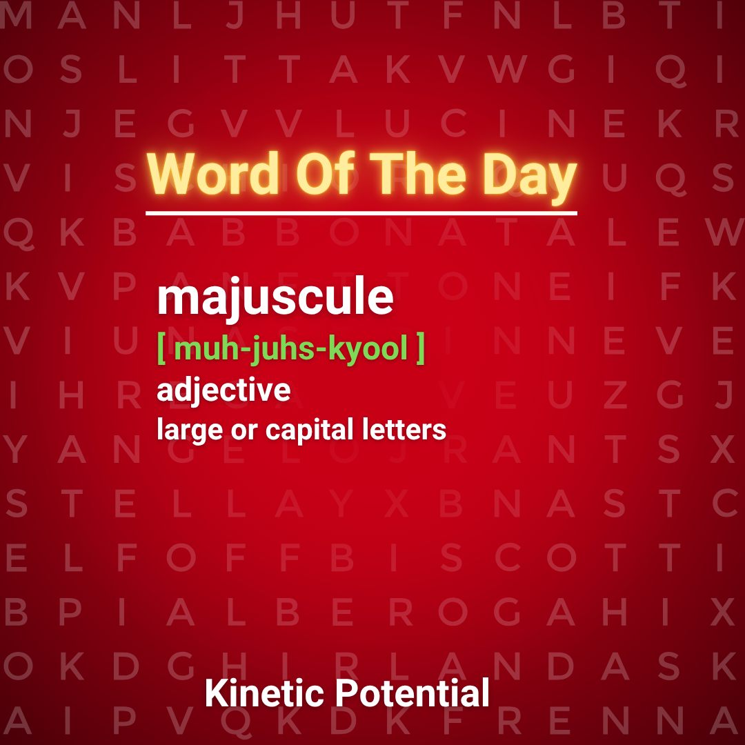 Word Of The day:    majuscule