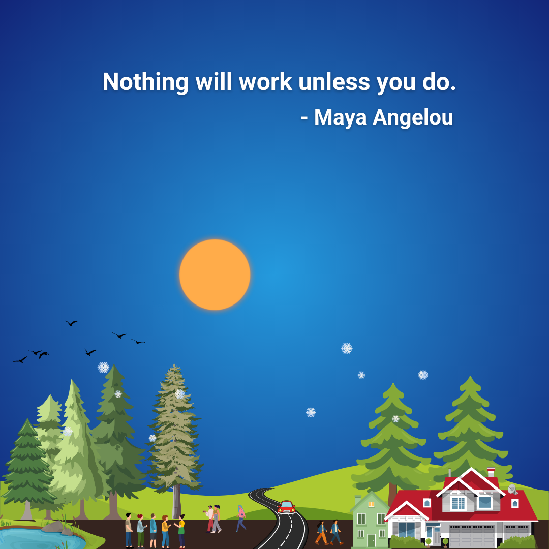 Nothing will work unless you do.