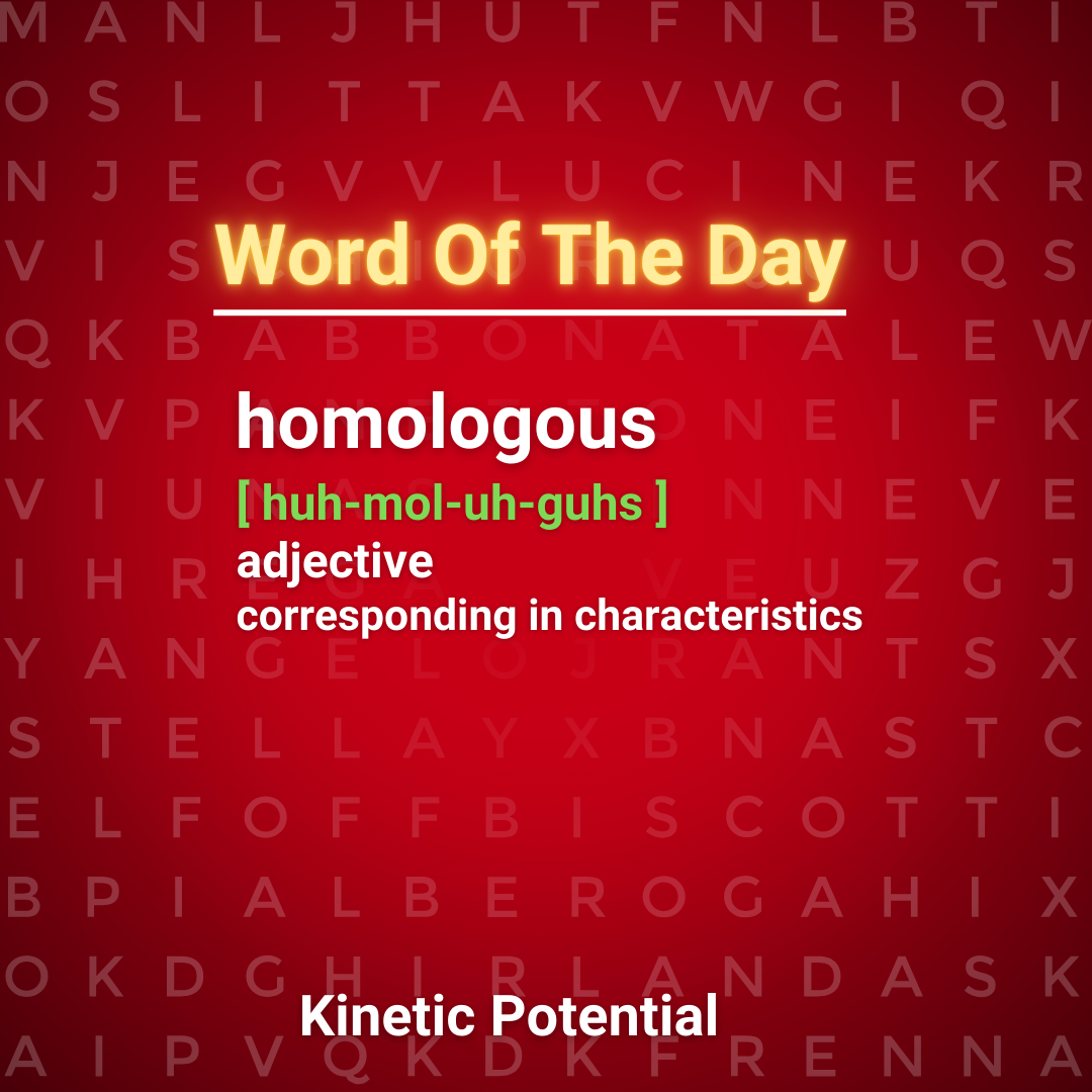 Word Of The Day:  homologous