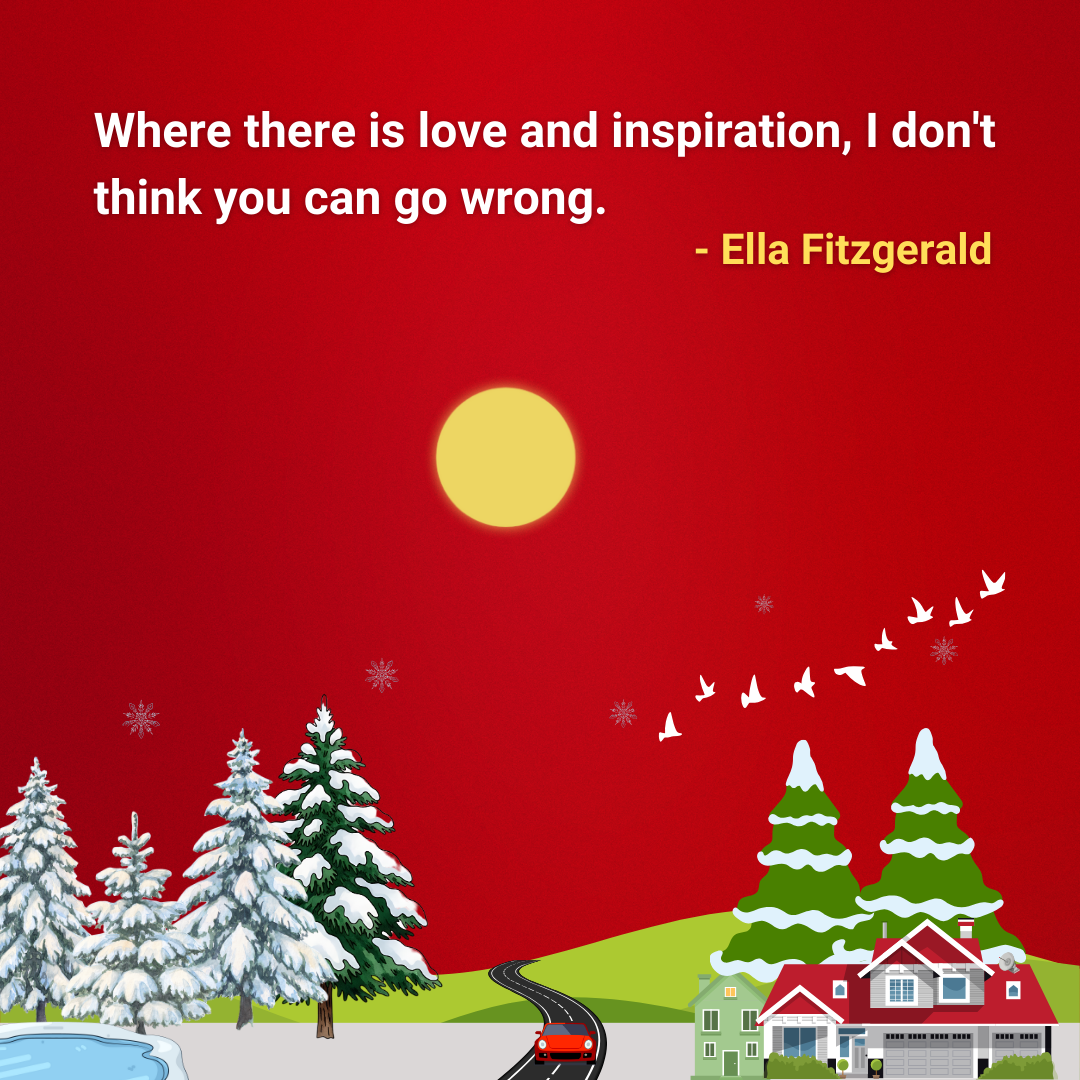 Where there is love and inspiration, I don't think you can go wrong.