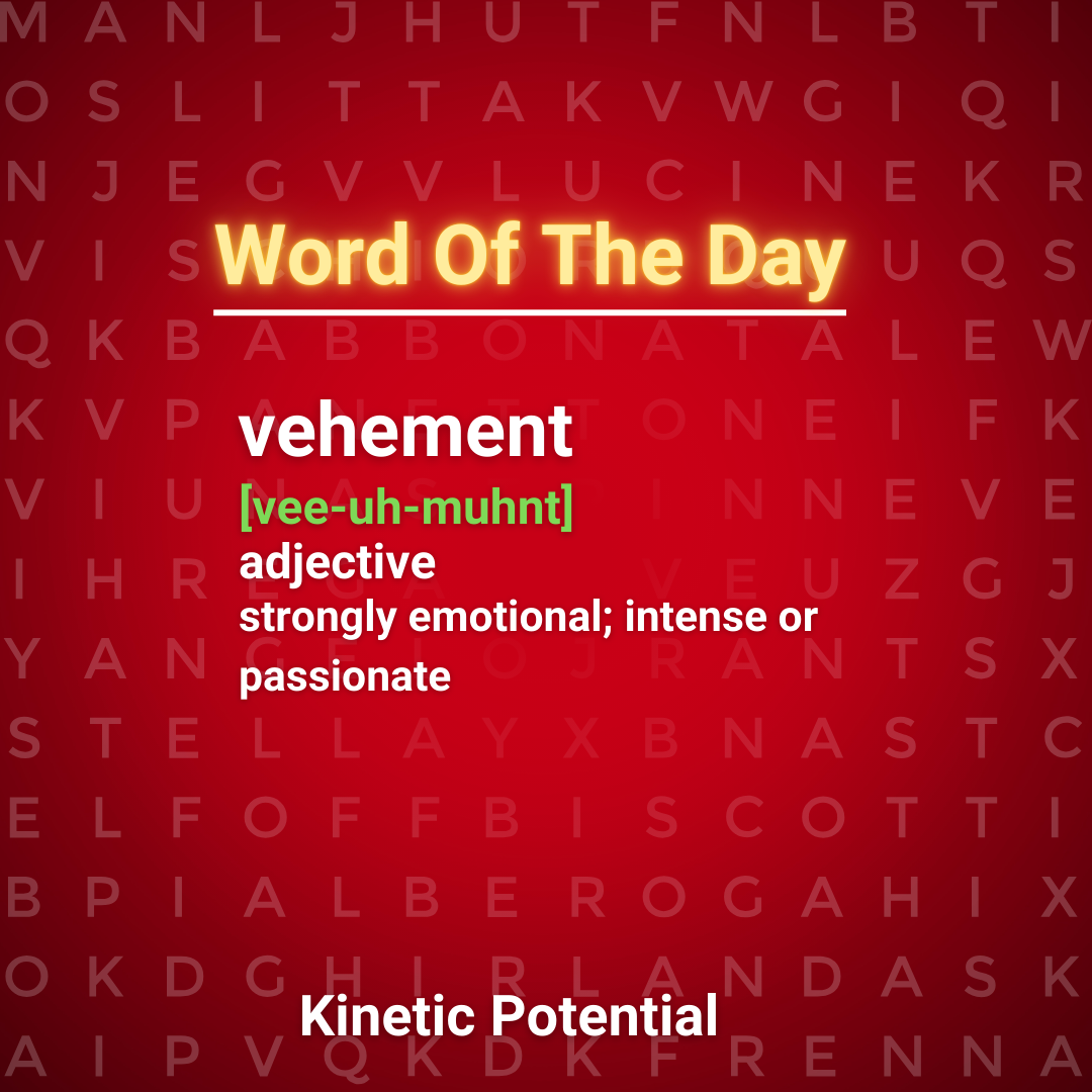 Word Of The Day:  vehement
