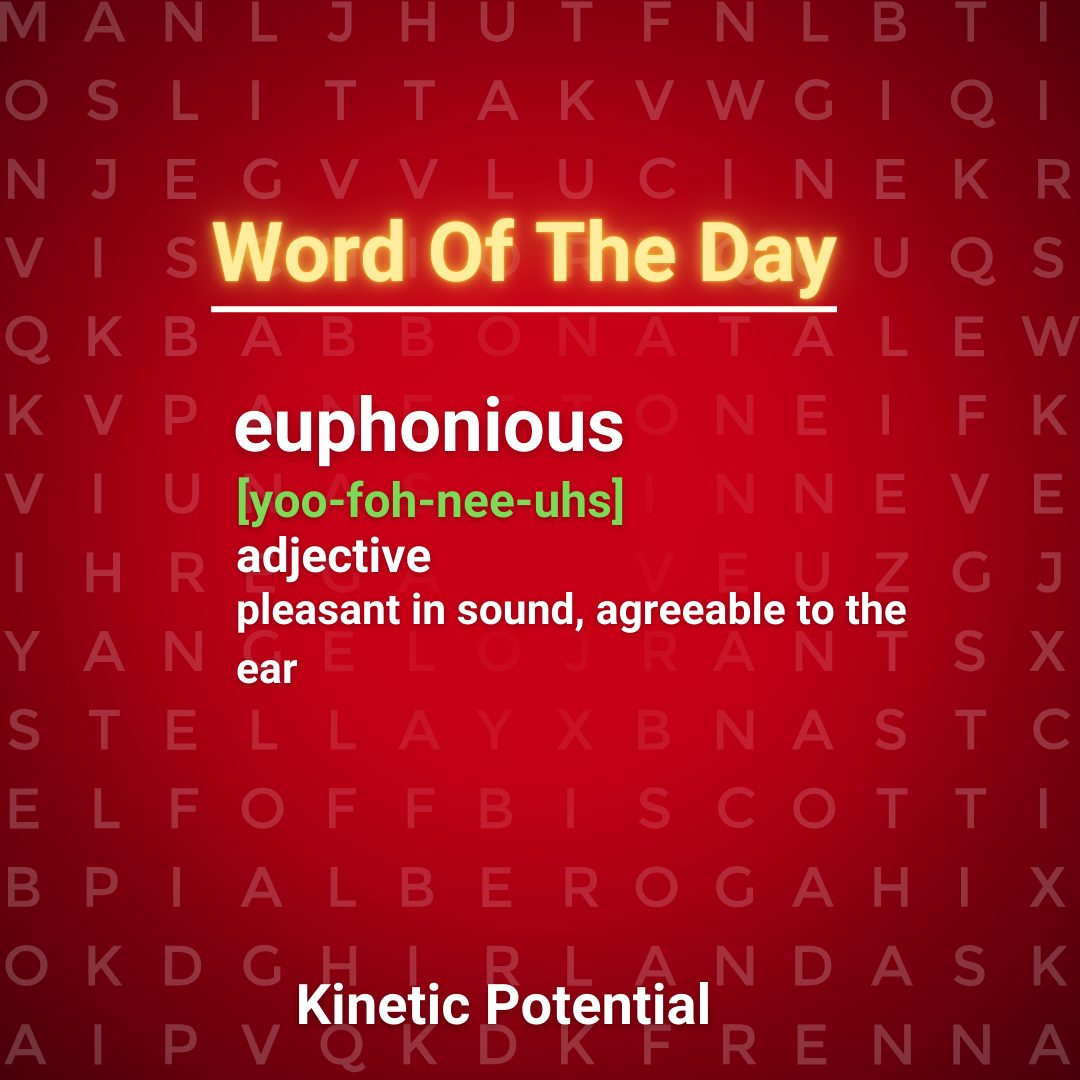 Word Of The day:  euphonious