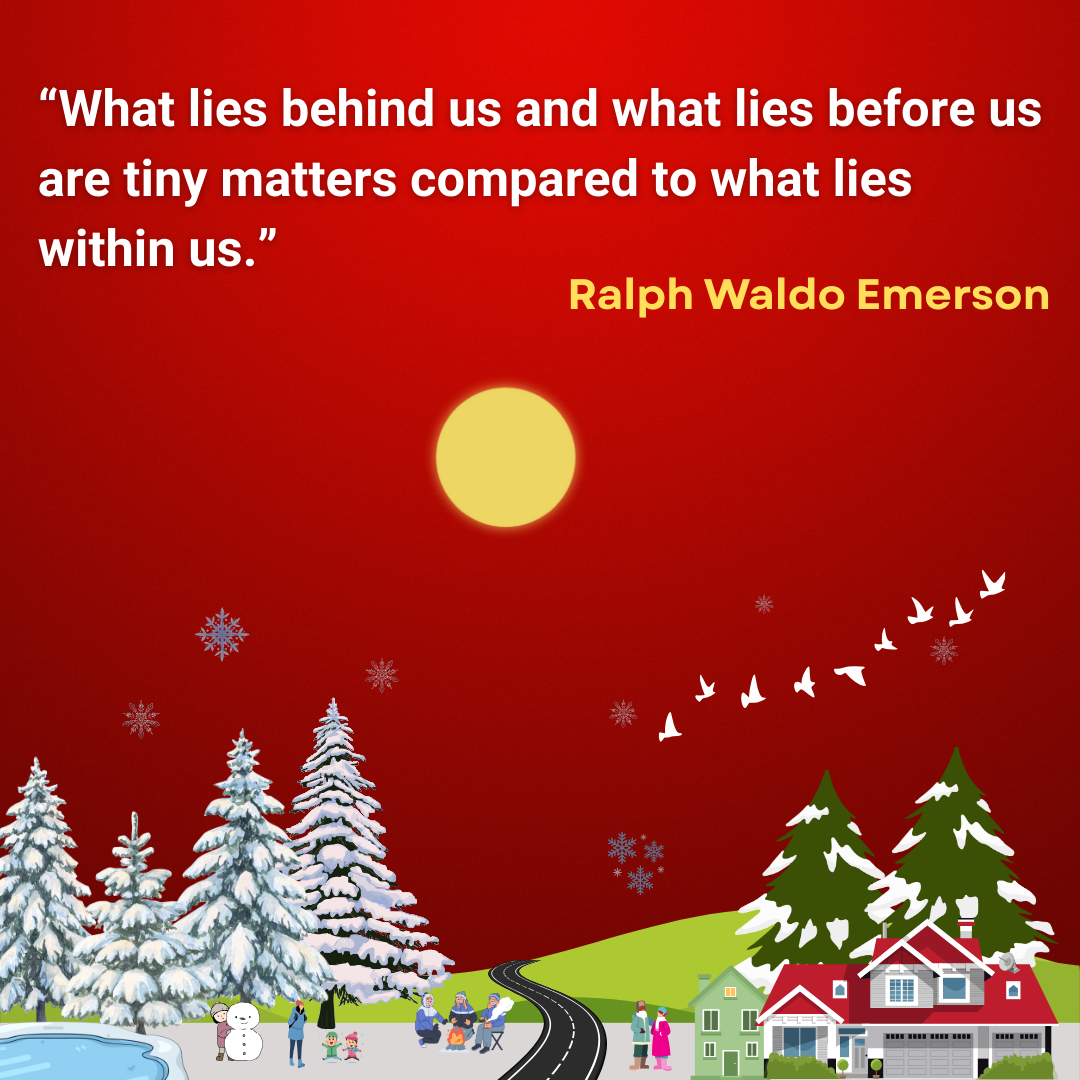 What lies behind us and what lies before us are tiny matters compared to what lies within us.