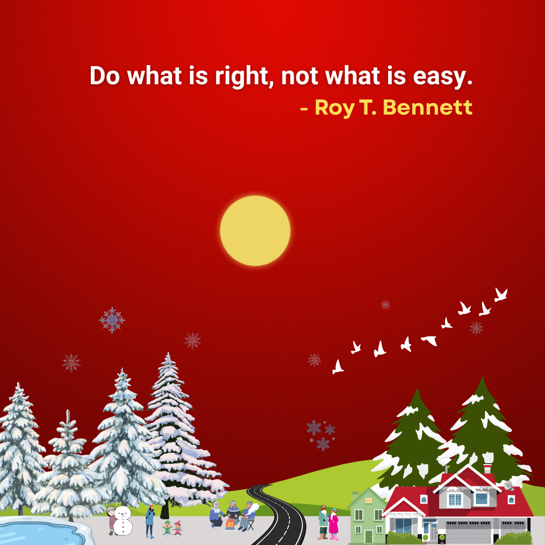 Do what is right, not what is easy.
