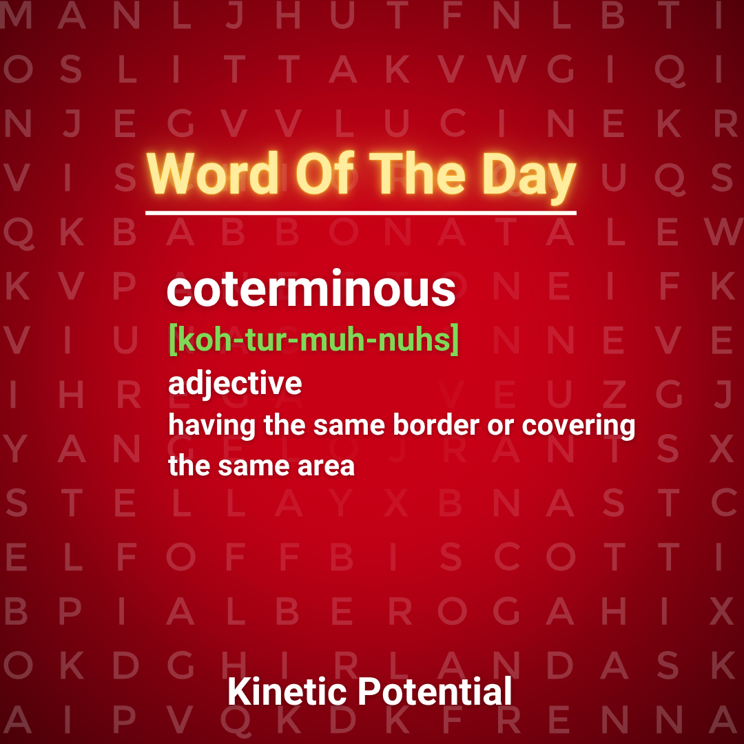 Word Of The Day  coterminous
