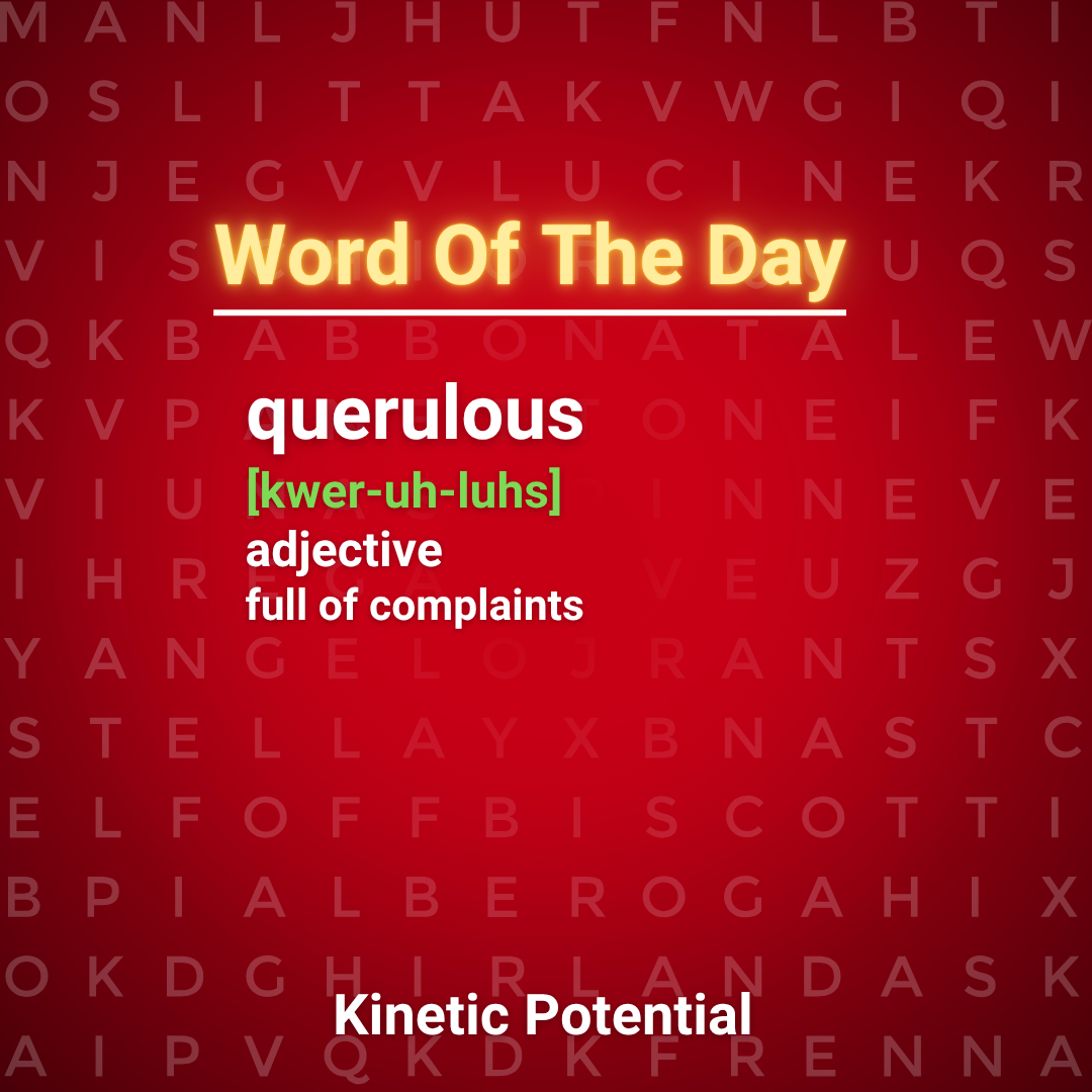 Word Of The Day  querulous