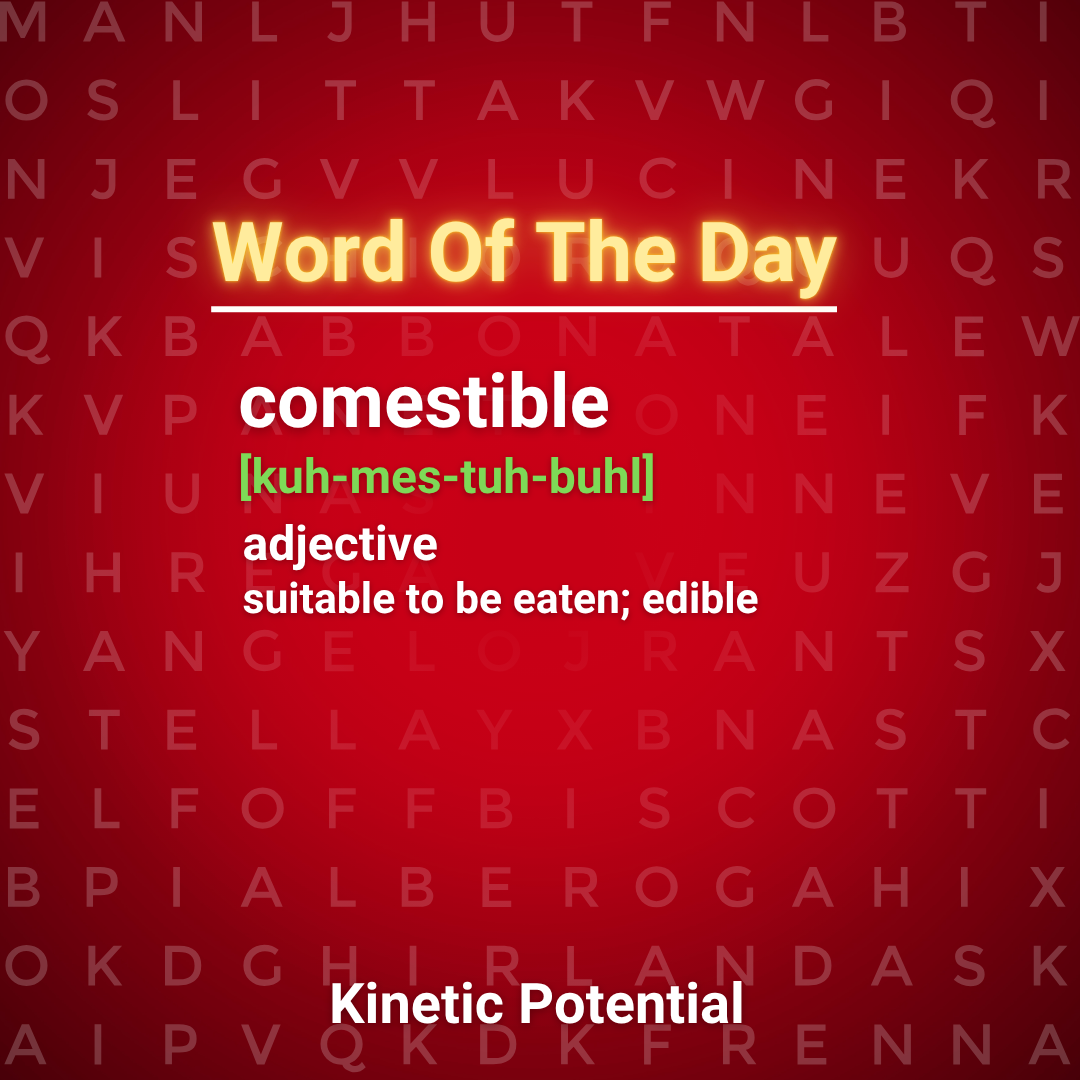 Word Of The Day  comestible